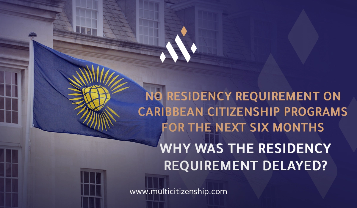 No Residency Requirement on Caribbean Citizenship Programs for the Next Six Months