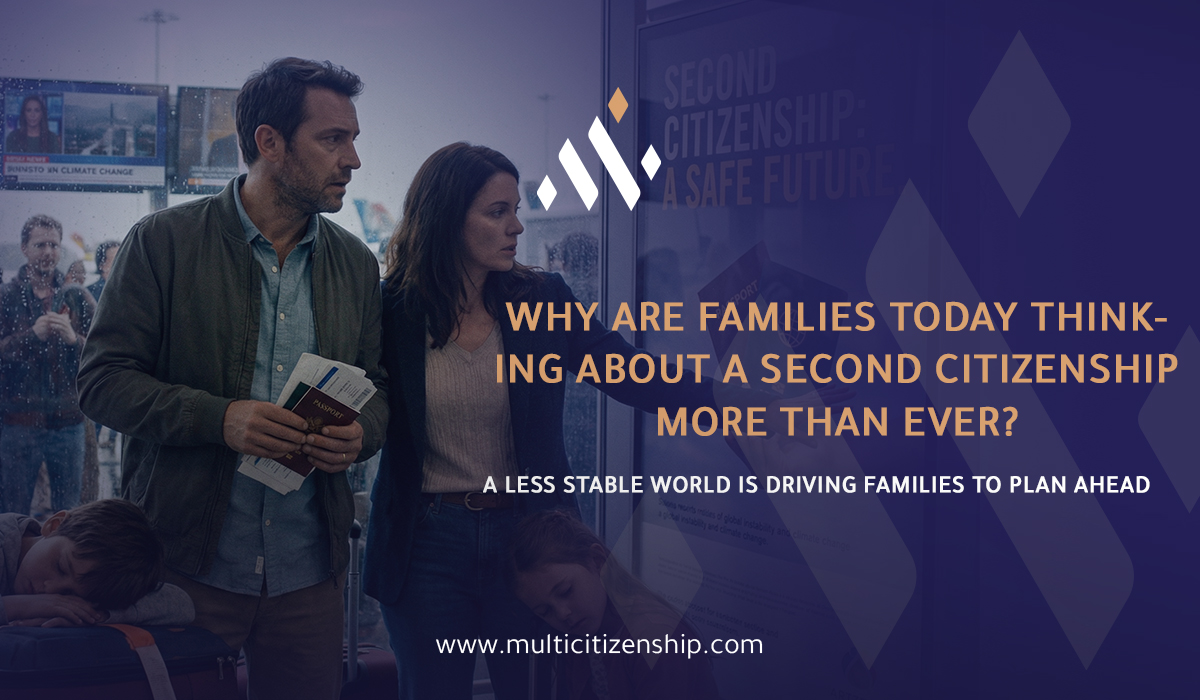 Why Are Families Today Thinking About a Second Citizenship More Than Ever?