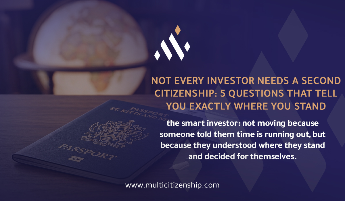 Not Every Investor Needs a Second Citizenship: 5 Questions That Tell You Exactly Where You Stand